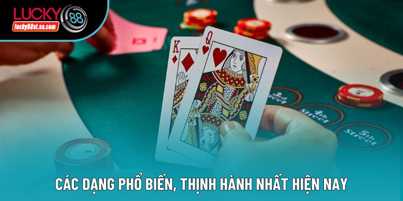 Các dạng phổ biến, thịnh hành nhất hiện nay