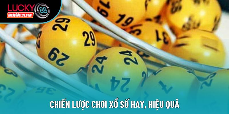 Chiến lược chơi xổ số hay, hiệu quả