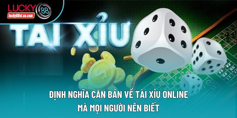 Định nghĩa căn bản về tài xỉu online mà mọi người nên biết