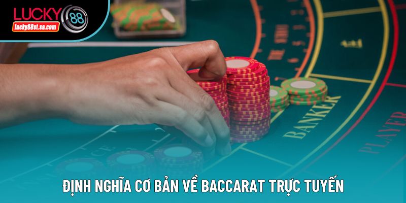 Định nghĩa cơ bản về baccarat trực tuyến