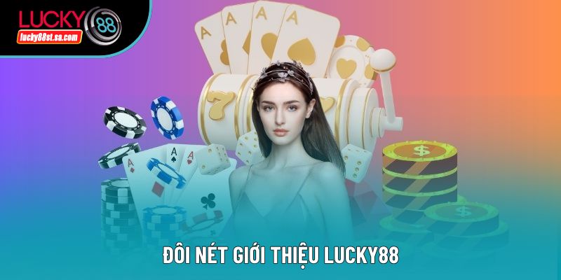 Đôi nét giới thiệu Lucky88