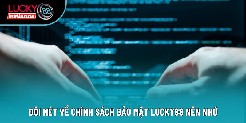 Đôi nét về chính sách bảo mật Lucky88 nên nhớ