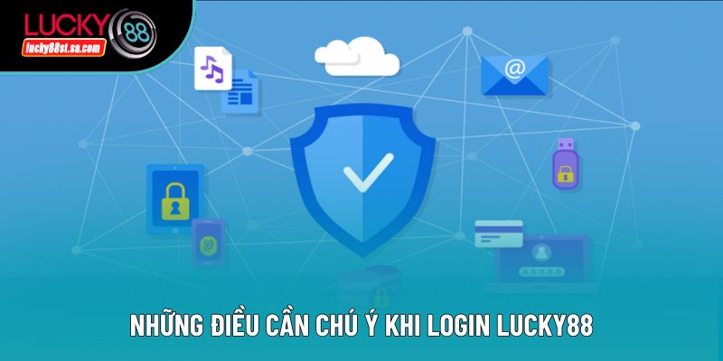 Những điều cần chú ý khi login lucky88