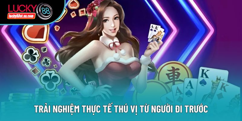 Trải nghiệm thực tế thú vị từ người đi trước